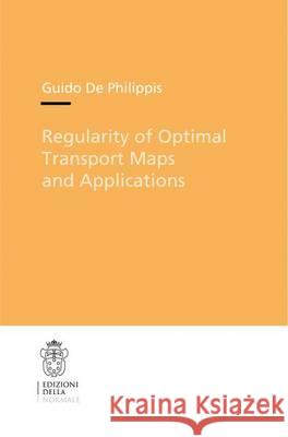 Regularity of Optimal Transport Maps and Applications Guido Philippis 9788876424564 Birkhauser Verlag AG - książka