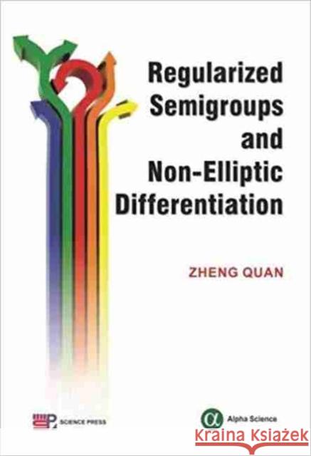 Regularized Semigroups and Non-Elliptic Differential Operators Zheng Quan, Li Mialo 9781783322756 Alpha Science International Ltd - książka