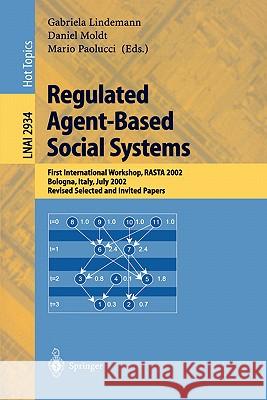 Regulated Agent-Based Social Systems: First International Workshop, Rasta 2002, Bologna, Italy, July 16, 2002, Revised Selected and Invited Papers Lindemann, Gabriela 9783540209232 Springer - książka