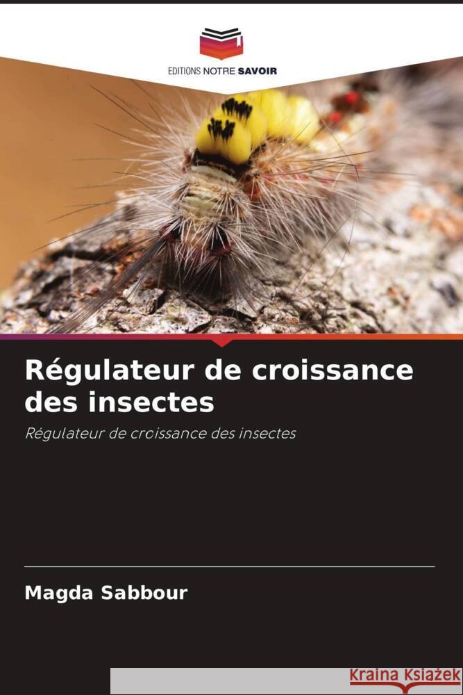 Régulateur de croissance des insectes Sabbour, Magda 9786204458755 Editions Notre Savoir - książka