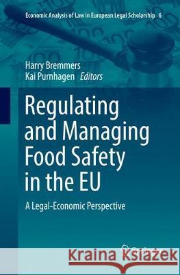 Regulating and Managing Food Safety in the Eu: A Legal-Economic Perspective Bremmers, Harry 9783030083564 Springer - książka