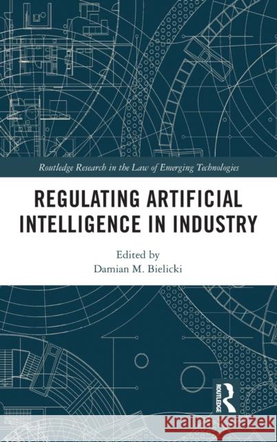 Regulating Artificial Intelligence in Industry Damian M. Bielicki 9780367774622 Routledge - książka