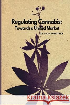 Regulating Cannabis Todd Subritzky 9780645241853 Cannabis Education Online - książka