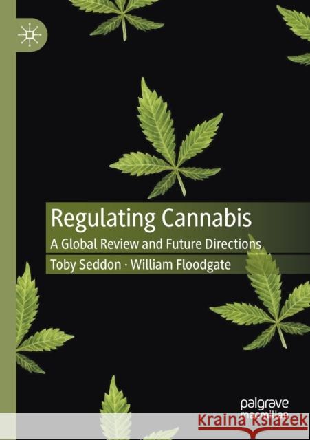 Regulating Cannabis: A Global Review and Future Directions Seddon, Toby 9783030529291 Springer International Publishing - książka