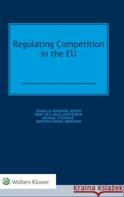 Regulating Competition in the EU Jessen, Pernille Wegener 9789041167224 Kluwer Law International - książka