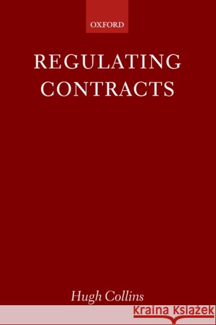 Regulating Contracts Hugh Collins Hugh Collins 9780198298175 Oxford University Press, USA - książka