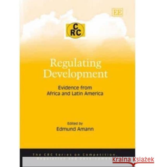 Regulating Development: Evidence from Africa and Latin America  9781845424992 Edward Elgar Publishing Ltd - książka