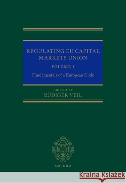 Regulating EU Capital Markets Union: Volume I: Fundamentals of a European Code  9780192882660 OUP OXFORD - książka