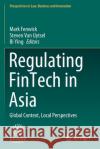 Regulating Fintech in Asia: Global Context, Local Perspectives Mark Fenwick Steven Va Bi Ying 9789811558214 Springer