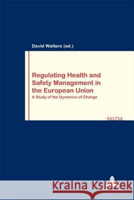 Regulating Health and Safety Management in the European Union: A Study of the Dynamics of Change Pochet, Philippe 9789052019987 European Interuniversity Press - książka