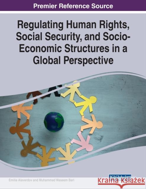 Regulating Human Rights, Social Security, and Socio-Economic Structures in a Global Perspective Emilia Alaverdov, Muhammad Waseem Bari 9781668446218 Eurospan (JL) - książka