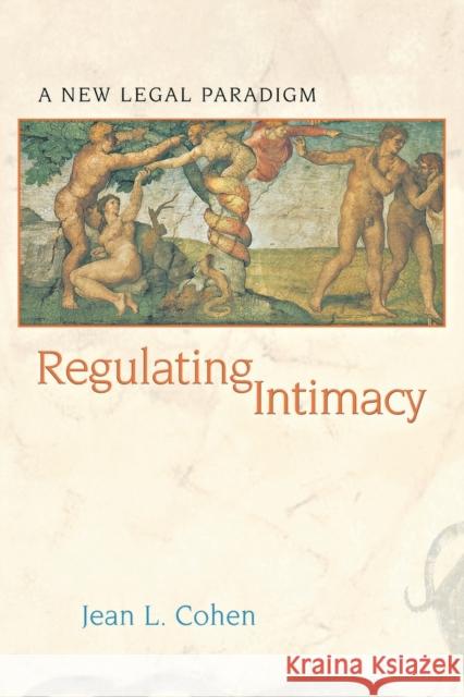 Regulating Intimacy: A New Legal Paradigm Cohen, Jean-Louis 9780691117898 Princeton University Press - książka