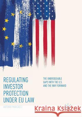Regulating Investor Protection Under Eu Law: The Unbridgeable Gaps with the U.S. and the Way Forward Marcacci, Antonio 9783030079857 Palgrave MacMillan - książka