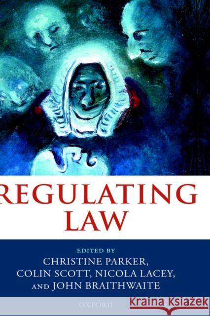 Regulating Law John Braithwaite Christine Parker Nicola Lacey 9780199264070 Oxford University Press - książka