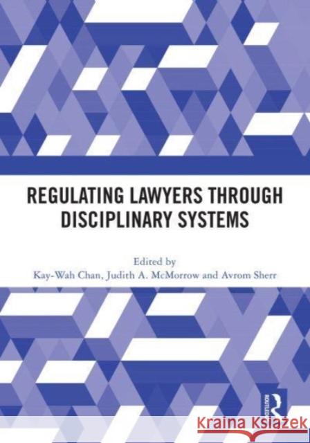 Regulating Lawyers Through Disciplinary Systems  9781032616070 Taylor & Francis Ltd - książka