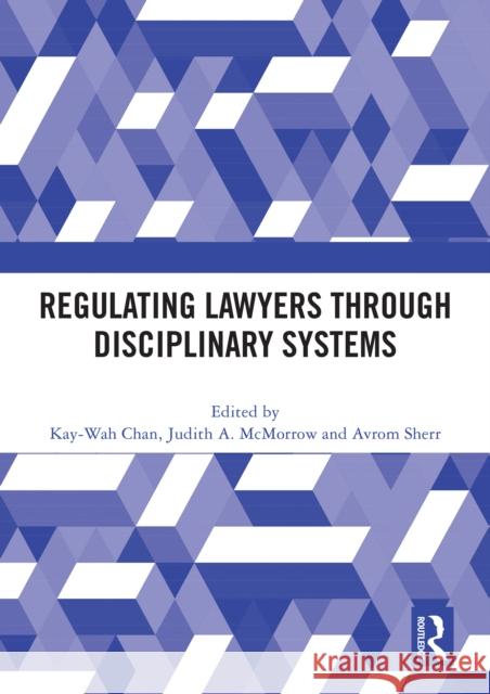 Regulating Lawyers Through Disciplinary Systems Kay-Wah Chan Judith A. McMorrow Avrom Sherr 9781032616094 Routledge - książka