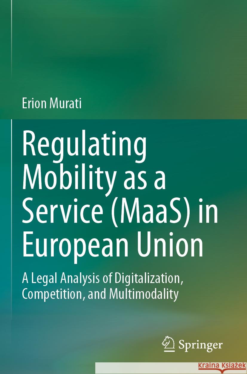 Regulating Mobility as a Service (MaaS) in European Union Erion Murati 9783031467332 Springer Nature Switzerland - książka