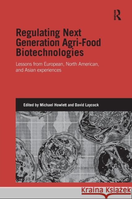 Regulating Next Generation Agri-Food Biotechnologies: Lessons from European, North American, and Asian Experiences Michael Howlett David Laycock 9781138020092 Routledge - książka