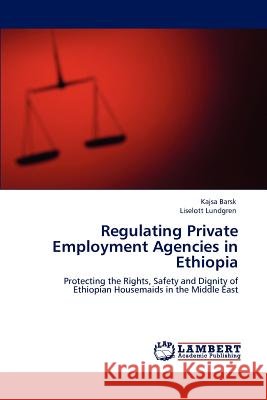 Regulating Private Employment Agencies in Ethiopia Kajsa Barsk Liselott Lundgren  9783846559277 LAP Lambert Academic Publishing AG & Co KG - książka