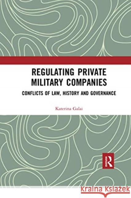 Regulating Private Military Companies: Conflicts of Law, History and Governance Katerina Galai 9780367671037 Routledge - książka