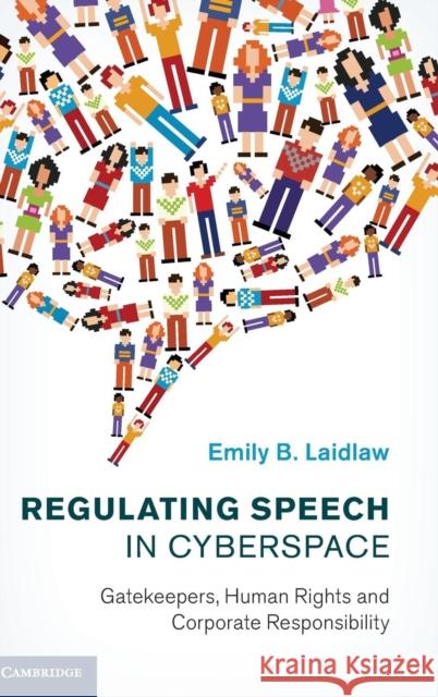 Regulating Speech in Cyberspace: Gatekeepers, Human Rights and Corporate Responsibility Laidlaw, Emily B. 9781107049130 CAMBRIDGE UNIVERSITY PRESS - książka