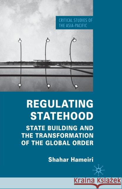 Regulating Statehood: State Building and the Transformation of the Global Order Hameiri, S. 9781349321483 Palgrave Macmillan - książka