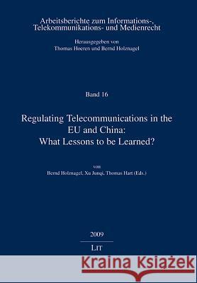 Regulating Telecommunications in the EU and China: What Lessons to be Learned? Bernd Holznagel Xu Junqi Thomas Hart 9783643102775 Lit Verlag - książka