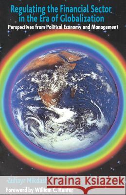 Regulating the Financial Sector in the Era of Globalization: Perspectives from Political Economy and Management Mikdashi, Z. 9781403916389  - książka