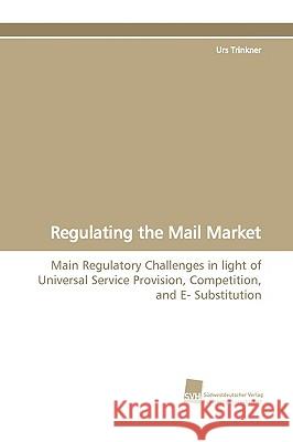 Regulating the Mail Market Urs Trinkner 9783838107882 Sudwestdeutscher Verlag Fur Hochschulschrifte - książka