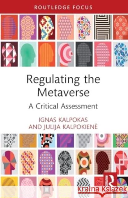 Regulating the Metaverse: A Critical Assessment Ignas Kalpokas Julija Kalpokiene 9781032410203 Routledge - książka