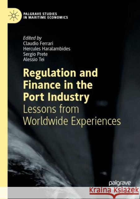 Regulation and Finance in the Port Industry: Lessons from Worldwide Experiences Claudio Ferrari Hercules Haralambides Sergio Prete 9783030839871 Palgrave MacMillan - książka