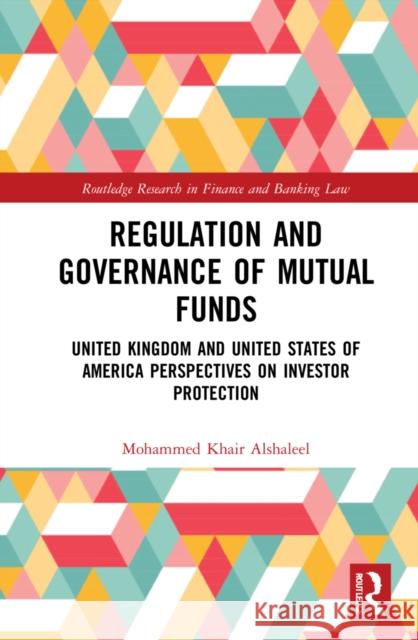 Regulation and Governance of Mutual Funds: United Kingdom and United States of America Perspectives on Investor Protection Mohammed Khai 9780367651121 Routledge - książka