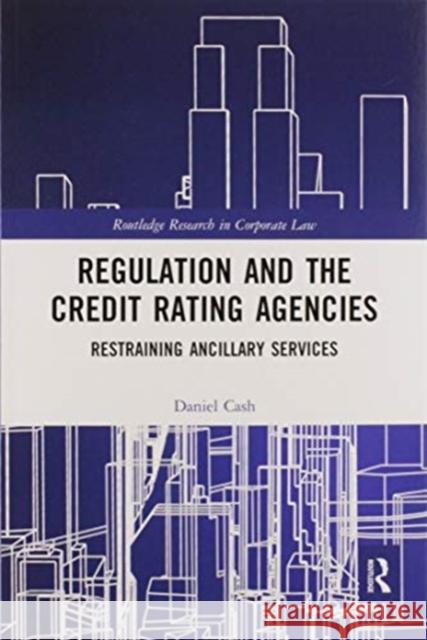 Regulation and the Credit Rating Agencies: Restraining Ancillary Services Daniel Cash 9780367588038 Routledge - książka