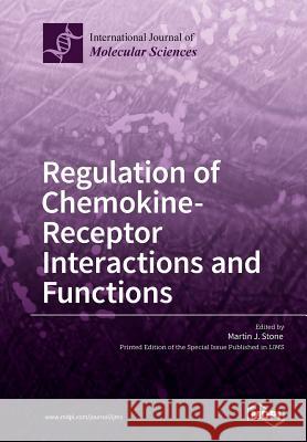 Regulation of Chemokine- Receptor Interactions and Functions Martin J. Stone 9783038427285 Mdpi AG - książka