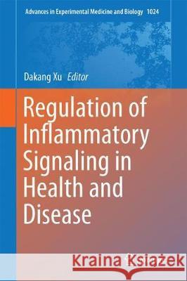 Regulation of Inflammatory Signaling in Health and Disease Dakang Xu 9789811059865 Springer - książka