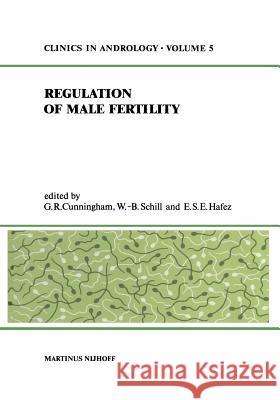 Regulation of Male Fertility G. R. Cunningham W. B. Schill E. S. Hafez 9789400988774 Springer - książka