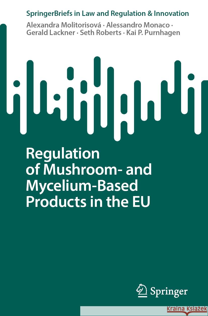 Regulation of Mushroom- And Mycelium-Based Products in the EU Alexandra Molitorisov? Alessandro Monaco Gerald Lackner 9783031937798 Springer - książka