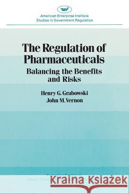 Regulation of Pharmaceuticals: Balancing the Benefits and Risks John M. Vernon 9780844735177 AEI Press - książka