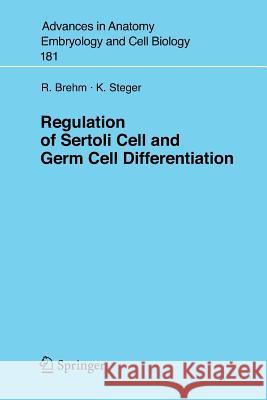 Regulation of Sertoli Cell and Germ Cell Differentiation Ralph Brehm Klaus Steger R. Brehm 9783540257509 Springer - książka