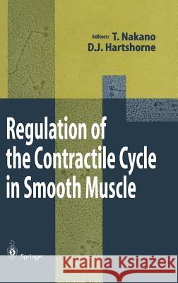 Regulation of the Contractile Cycle in Smooth Muscle Takeshi Nakano David J. Hartshorne 9784431701491 Springer - książka