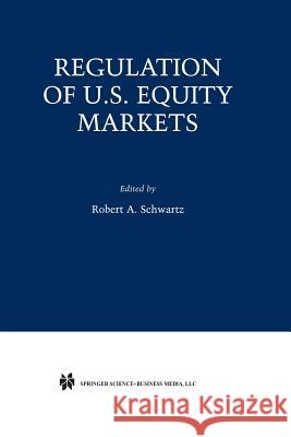 Regulation of U.S. Equity Markets Robert A. Schwartz Robert A 9781461356608 Springer - książka