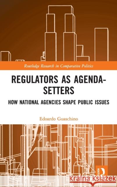 Regulators as Agenda-Setters: How National Agencies Shape Public Issues Edoardo Guaschino 9781032184029 Routledge - książka