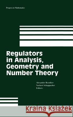 Regulators in Analysis, Geometry and Number Theory Alexander Reznikov Norbert Schappacher A. Reznikov 9780817641153 Birkhauser - książka