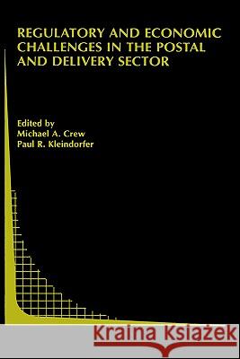 Regulatory and Economic Challenges in the Postal and Delivery Sector Paul R. Klein Edite Michael A. Crew Paul R. Kleindorfer 9781402079726 Kluwer Academic Publishers - książka