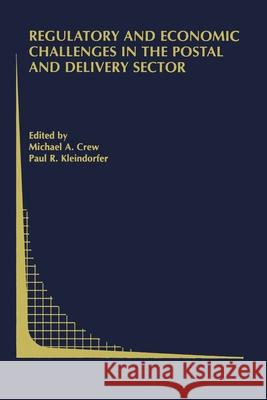 Regulatory and Economic Challenges in the Postal and Delivery Sector Michael A. Crew Paul R. Kleindorfer 9781489981141 Springer - książka