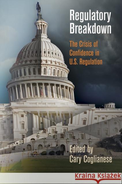 Regulatory Breakdown: The Crisis of Confidence in U.S. Regulation Coglianese, Cary 9780812244601 University of Pennsylvania Press - książka