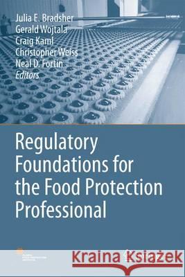 Regulatory Foundations for the Food Protection Professional Julia E. Bradsher Gerald Wojtala Craig Kaml 9781493906499 Springer - książka