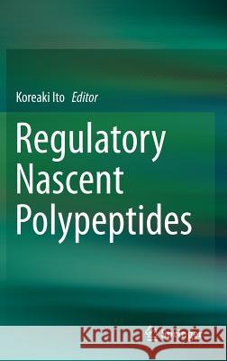 Regulatory Nascent Polypeptides Koreaki Ito 9784431550518 Springer - książka