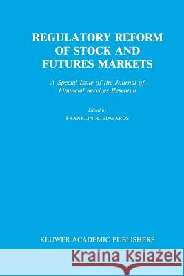 Regulatory Reform of Stock and Futures Markets: A Special Issue of the Journal of Financial Services Research Edwards, Franklin R. 9789401074834 Springer - książka