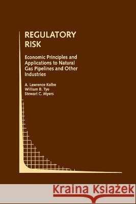 Regulatory Risk: Economic Principles and Applications to Natural Gas Pipelines and Other Industries A. Lawrenc William B Stewart C 9781461364214 Springer - książka